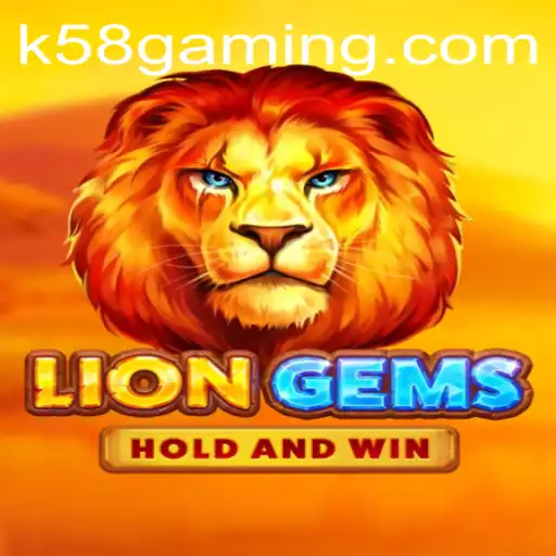 Unveiling LionGems: A Thrilling Adventure in the World of K58.COM